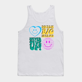 never give up, big dreams Tank Top